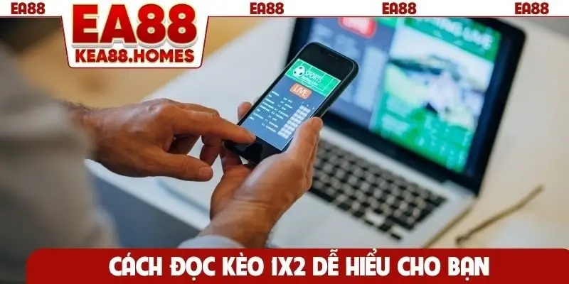Cách đọc kèo 1X2 dễ hiểu cho bạn