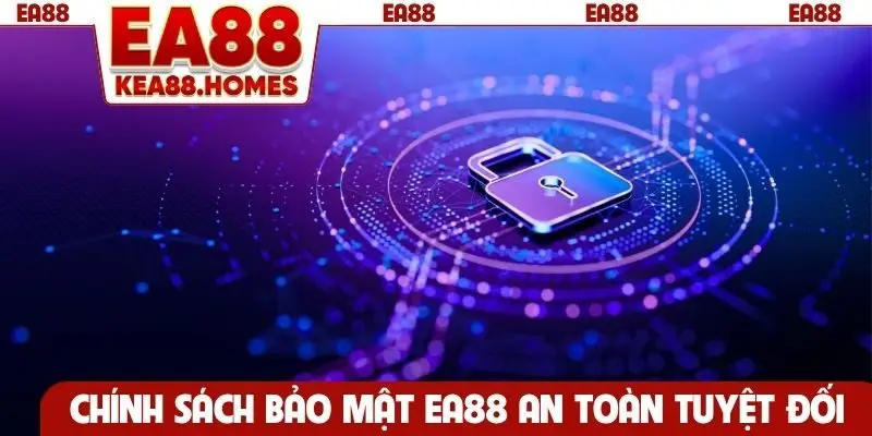 Chính sách bảo mật EA88 an toàn tuyệt đối