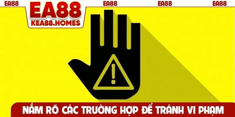 Nắm rõ các trường hợp để tránh vi phạm chính sách