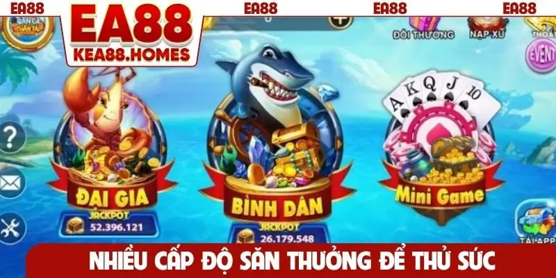 Nhiều cấp độ săn thưởng để thử sức