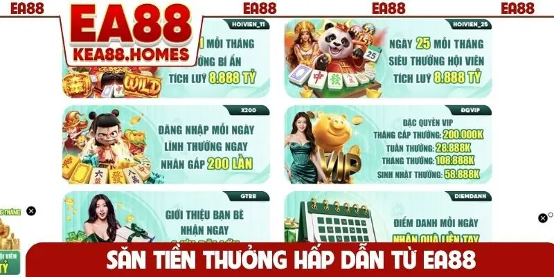 Săn tiền thưởng hấp dẫn từ EA88