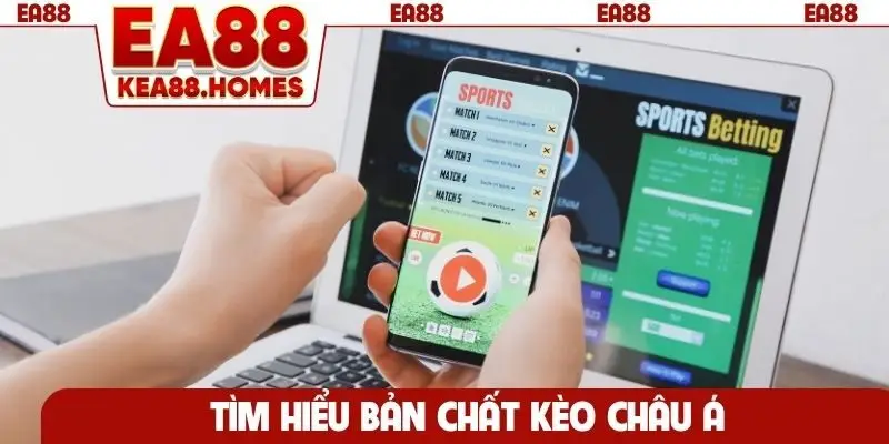 Tìm hiểu bản chất kèo châu Á